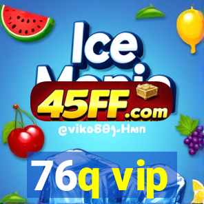 76q vip